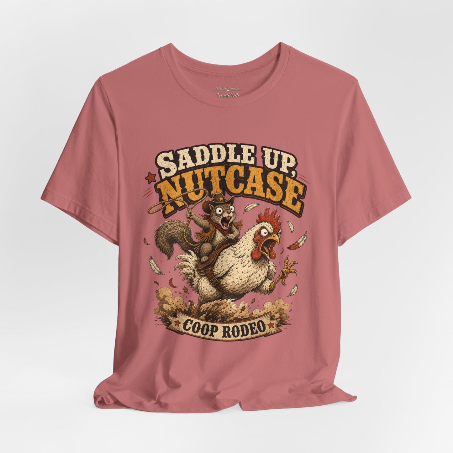 Saddle Up Nutcase T‑Shirt — Coop Rodeo Chicken & Squirrel Funny Farm Tee