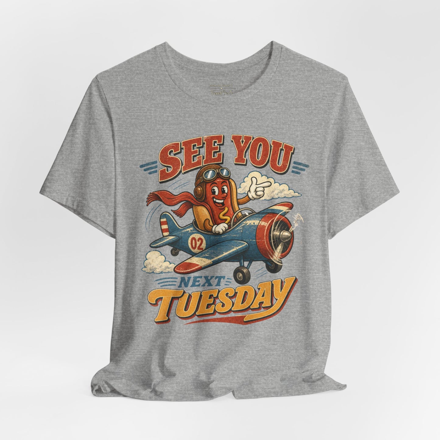 See You Next Tuesday T-Shirt — Retro Pilot Hot Dog Graphic Tee
