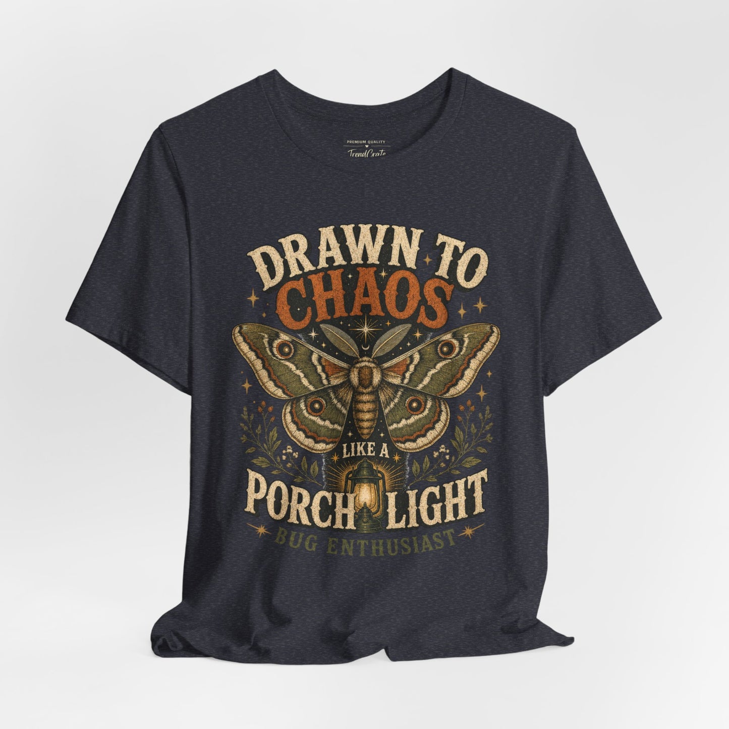Drawn to Chaos Moth T-Shirt — "Drawn to Chaos Like a Porch Light" Bug Enthusiast Tee