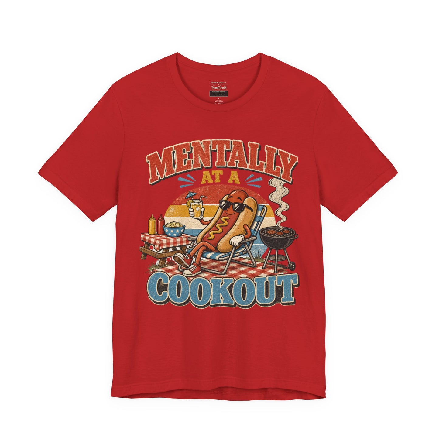 Mentally at a Cookout T-Shirt – Funny Hot Dog BBQ Graphic Tee