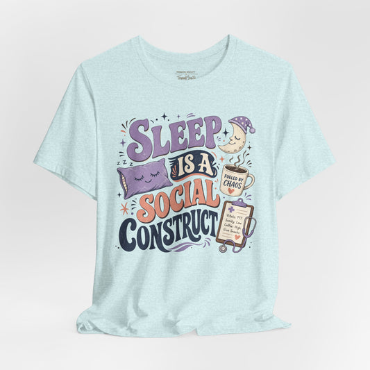 Sleep Is a Social Construct Tee