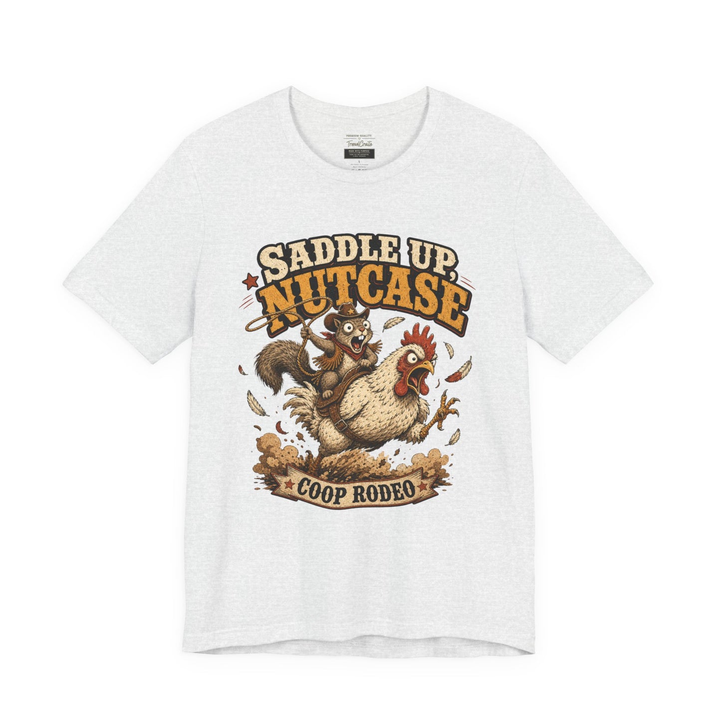 Saddle Up Nutcase T‑Shirt — Coop Rodeo Chicken & Squirrel Funny Farm Tee