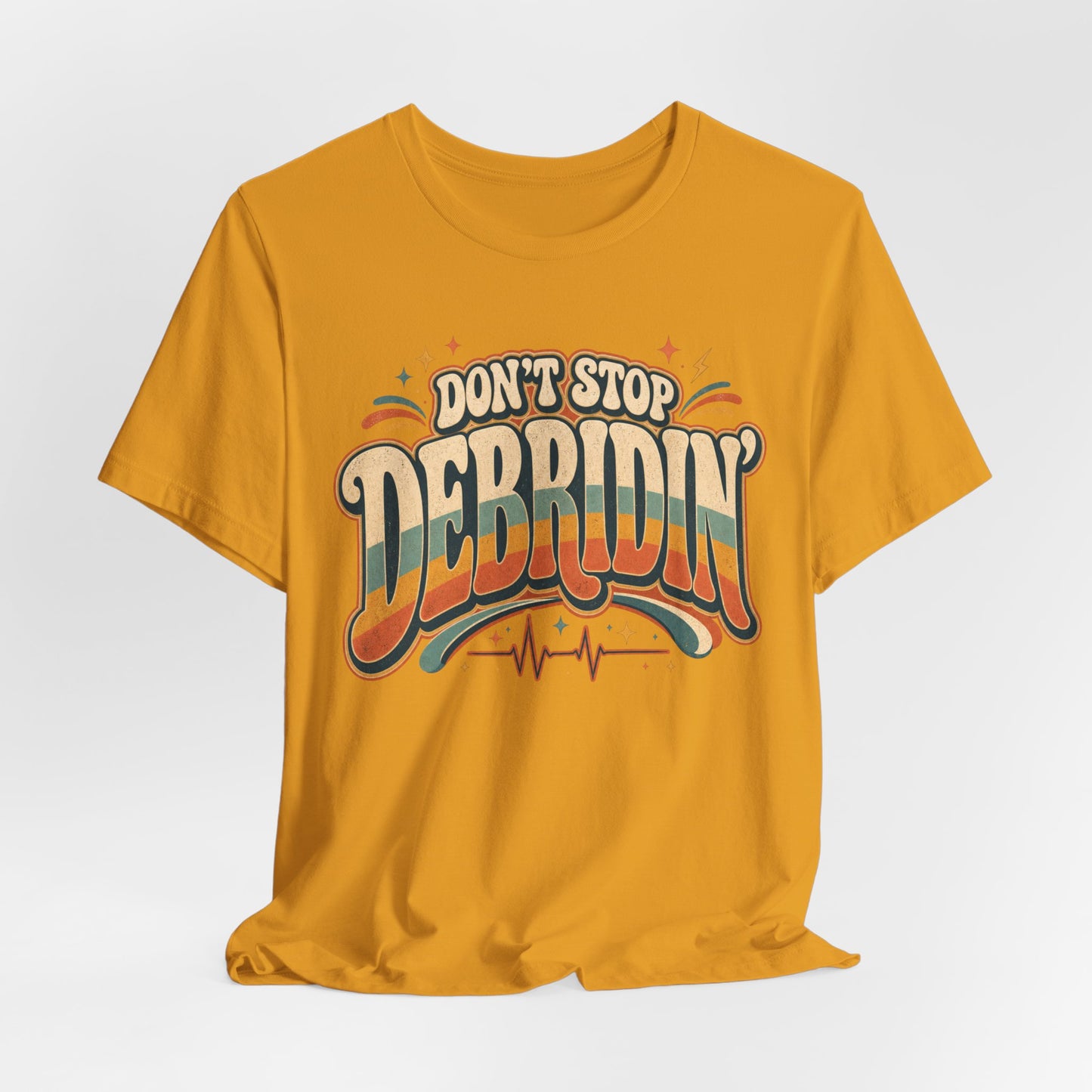 Don’t Stop Debridin’ Retro Funny Wound Care Tee