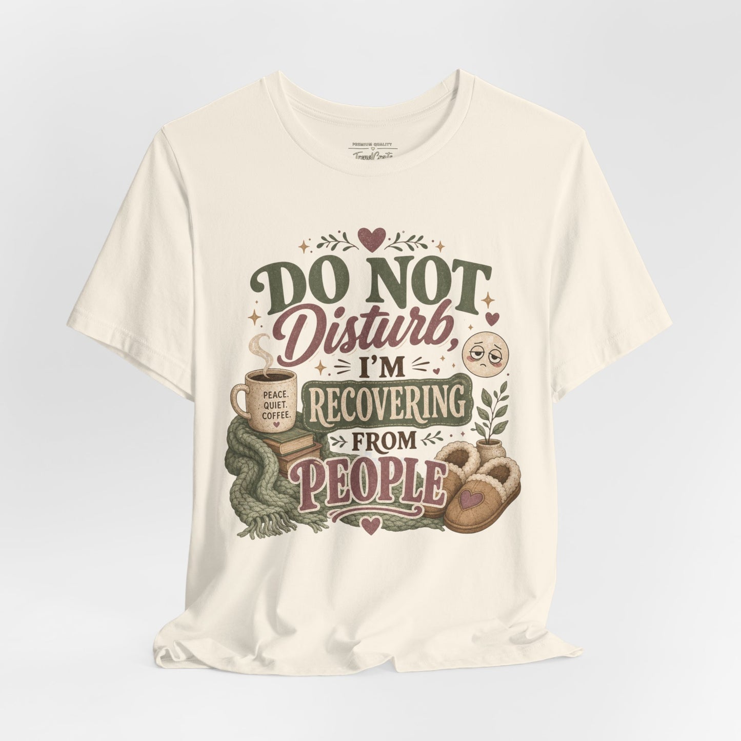 Do Not Disturb, I’m Recovering From People Tee