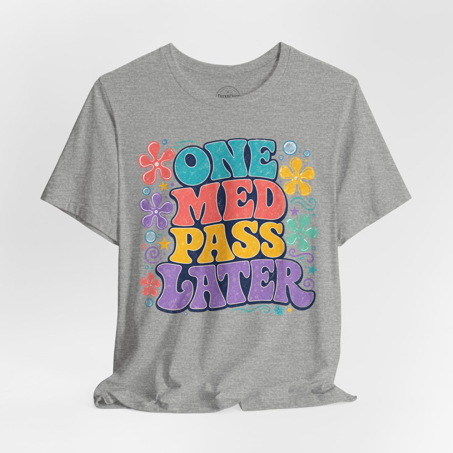 One Med Pass Later™ | Funny Nurse Retro T-Shirt