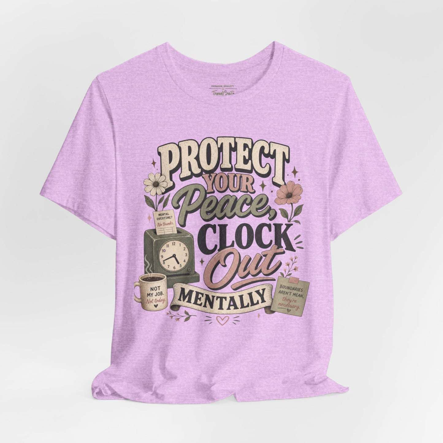 Protect Your Peace, Clock Out Mentally Tee