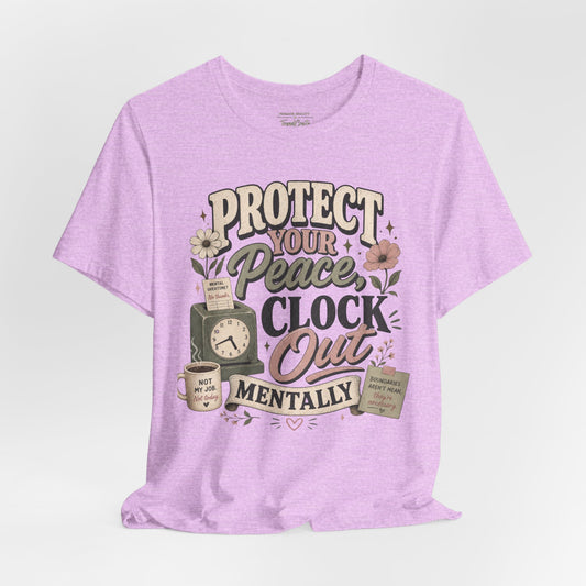 Protect Your Peace, Clock Out Mentally Tee