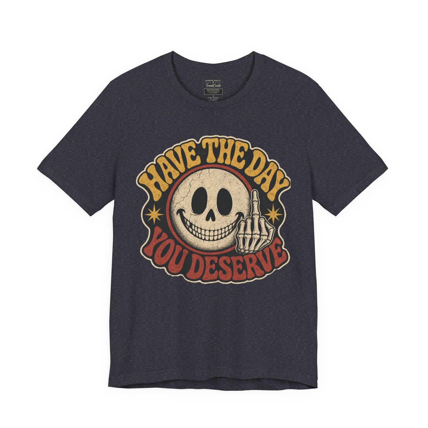 Have The Day You Deserve Skull Graphic Tee