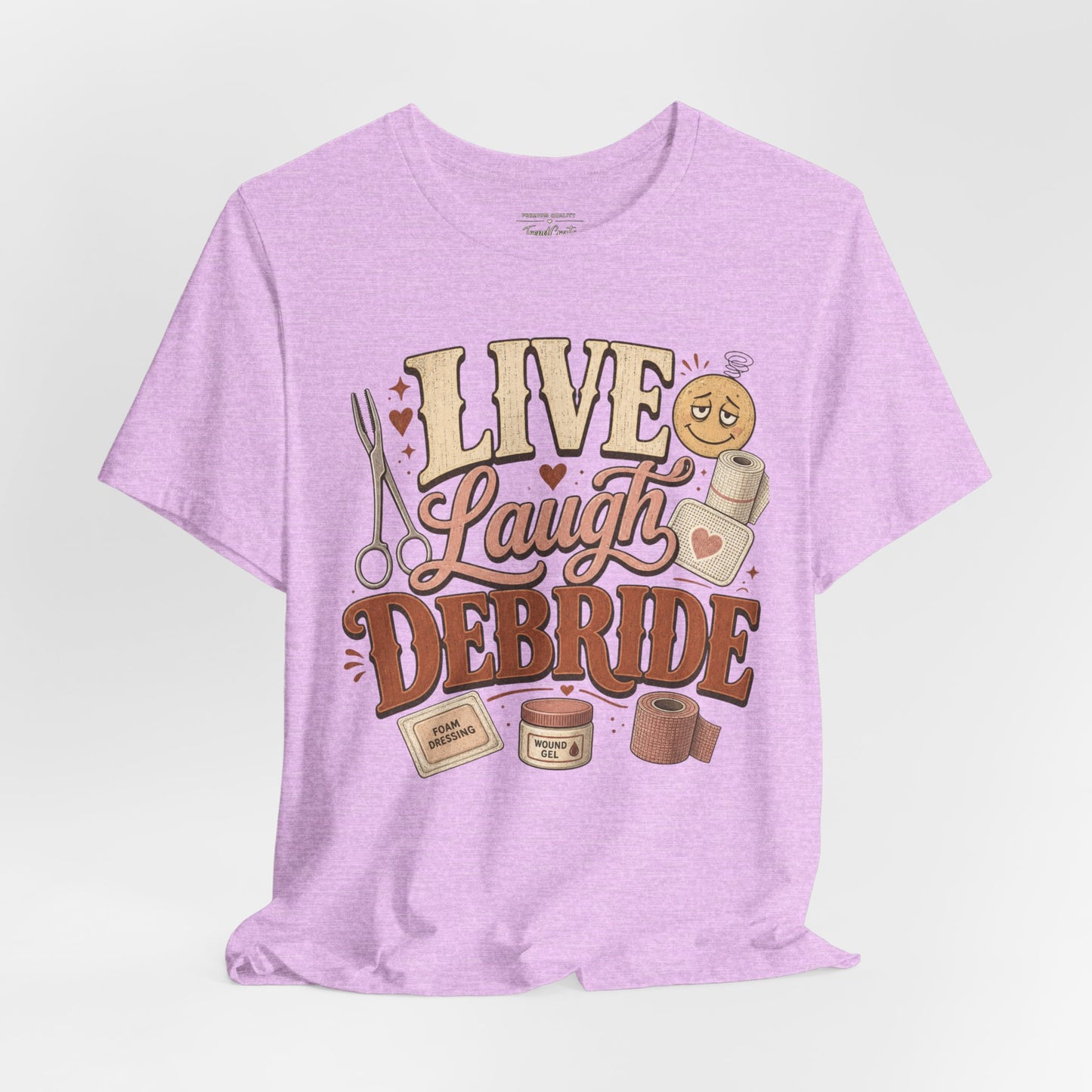 Live Laugh Debride Tee