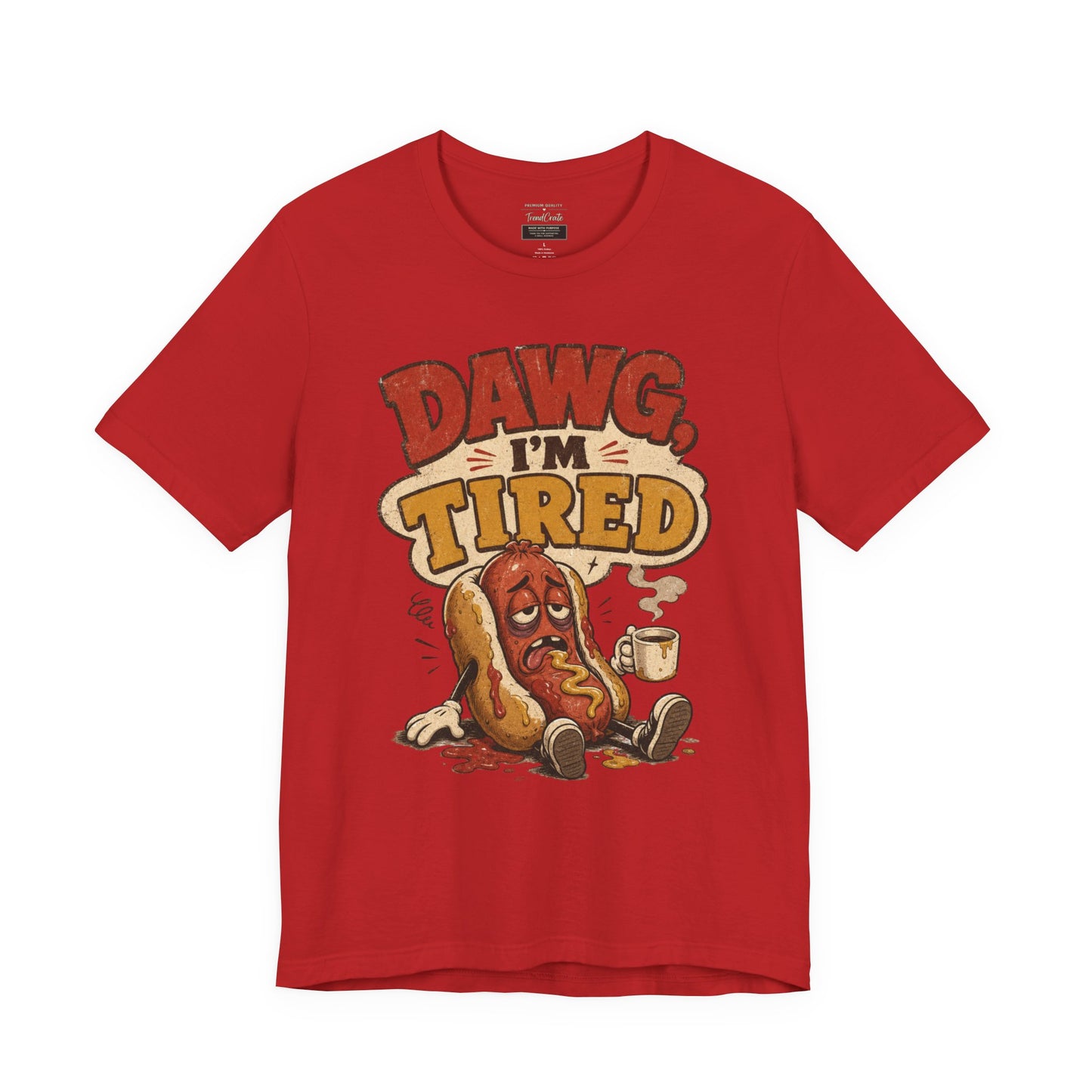 T-Shirt — "Dawg I'm Tired" Funny Hot Dog Graphic Tee