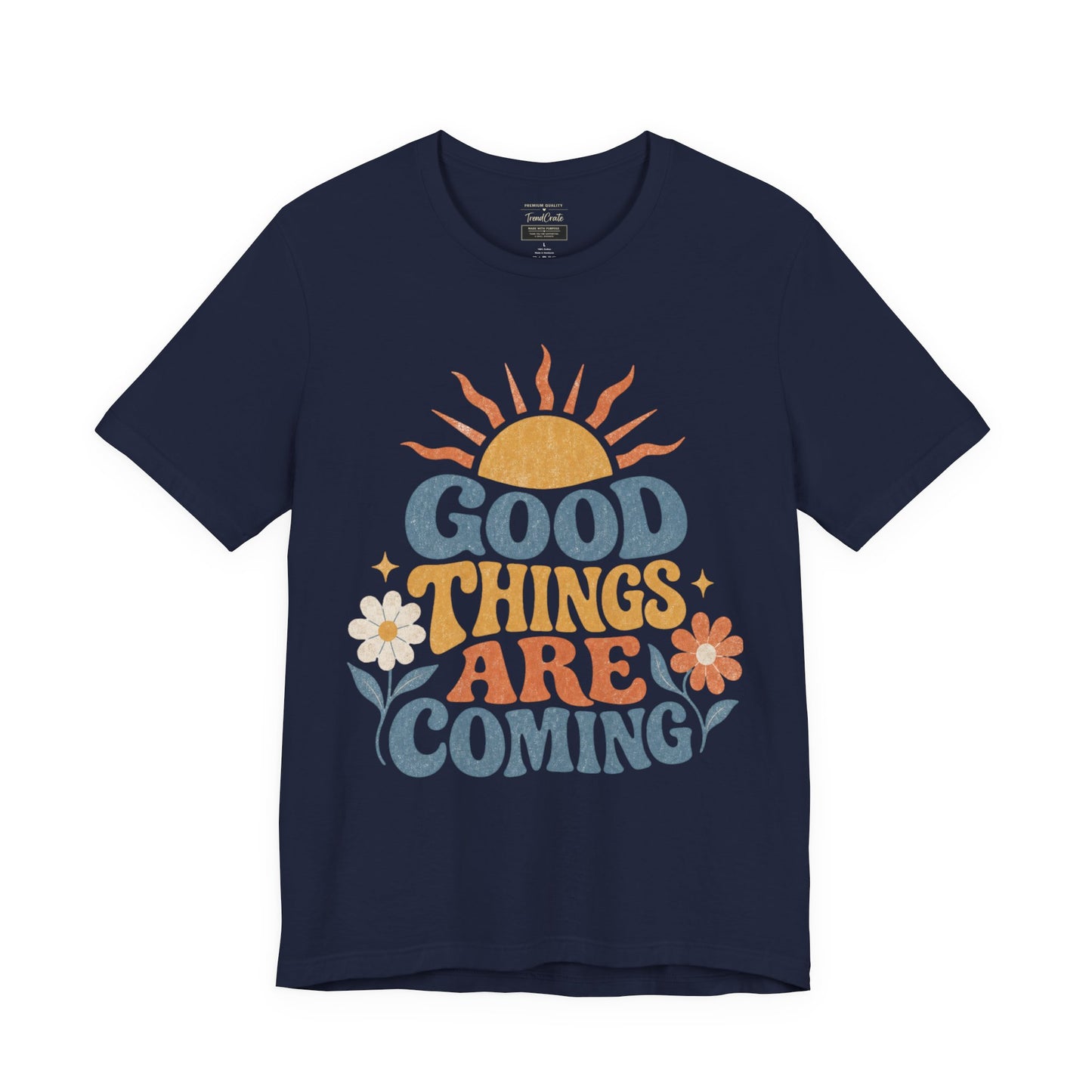 Good Things Are Coming T-Shirt — Retro Sunshine Positive Vibe Tee