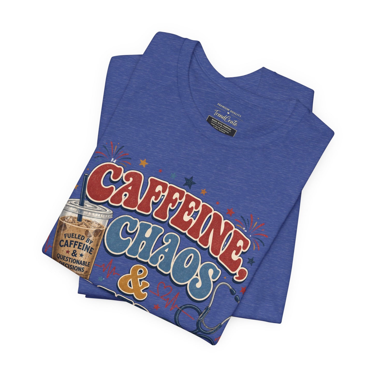 Caffeine, Chaos & Freedom Nurse Tee