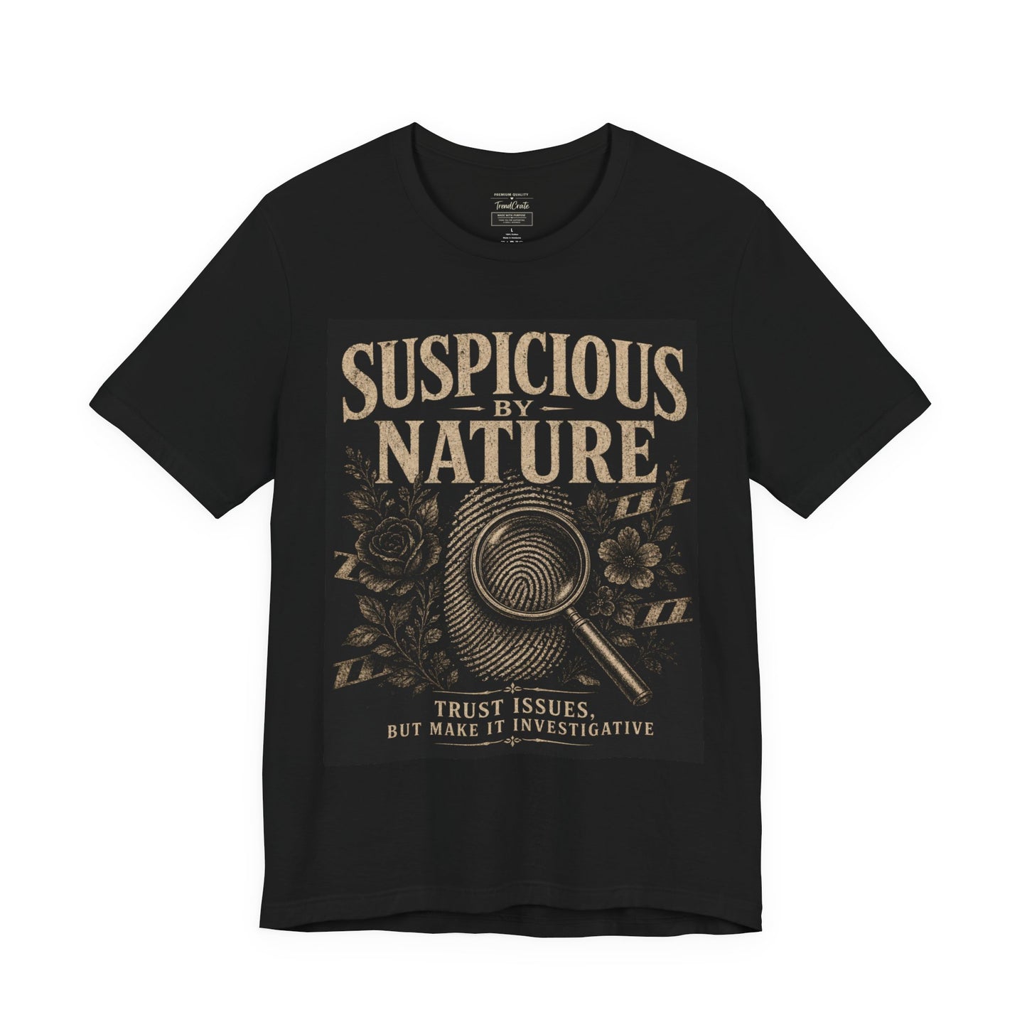Suspicious By Nature T-Shirt — Vintage Detective Magnifying Glass Tee ("Trust Issues, But Make It Investigative")