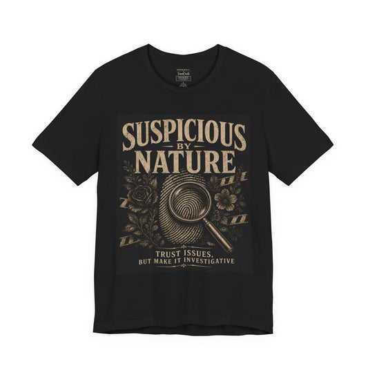 Suspicious By Nature T-Shirt — Vintage Detective Magnifying Glass Tee ("Trust Issues, But Make It Investigative")