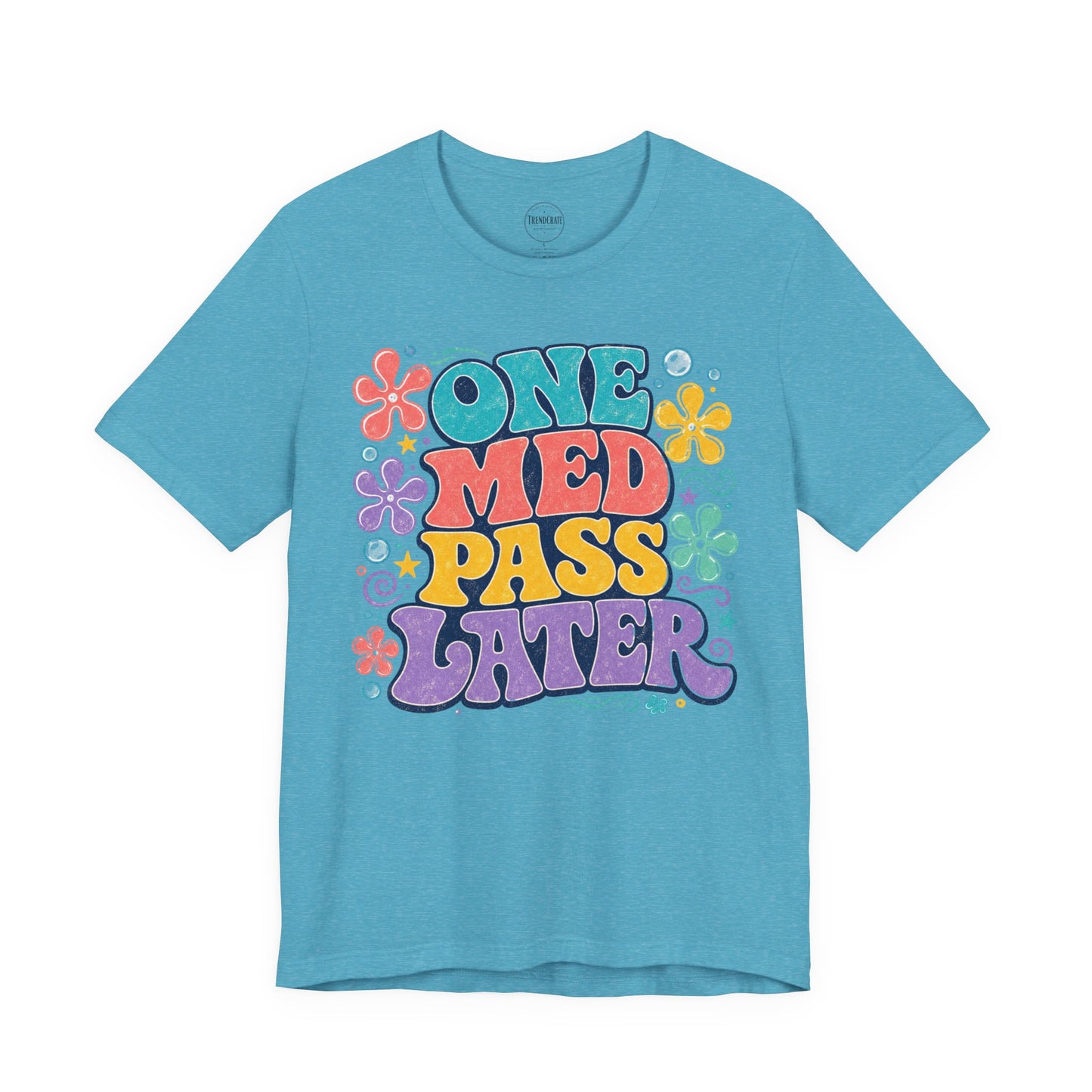 One Med Pass Later™ | Funny Nurse Retro T-Shirt