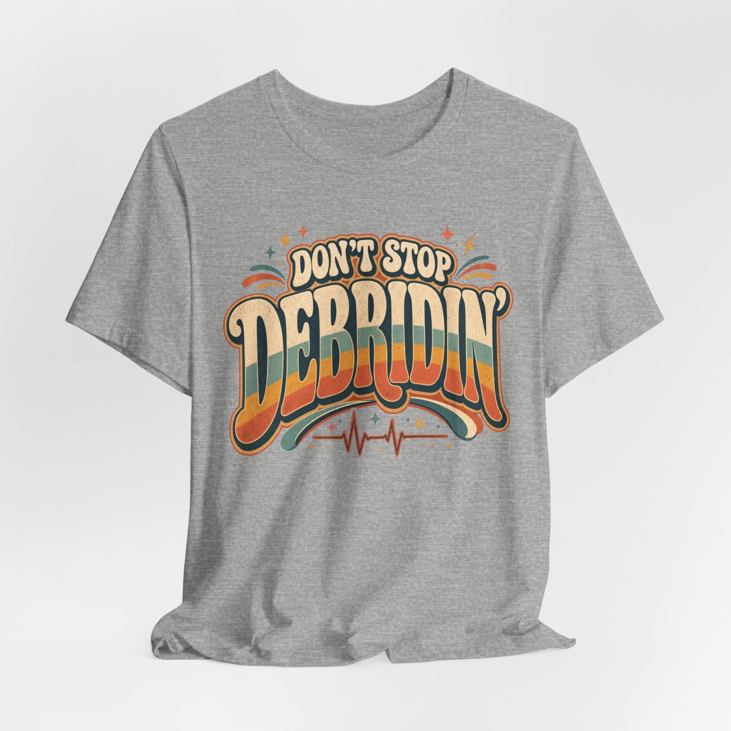 Don’t Stop Debridin’ Retro Funny Wound Care Tee
