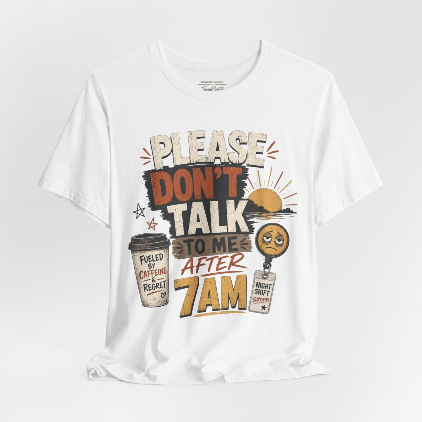 Please Don’t Talk to Me After 7AM Tee