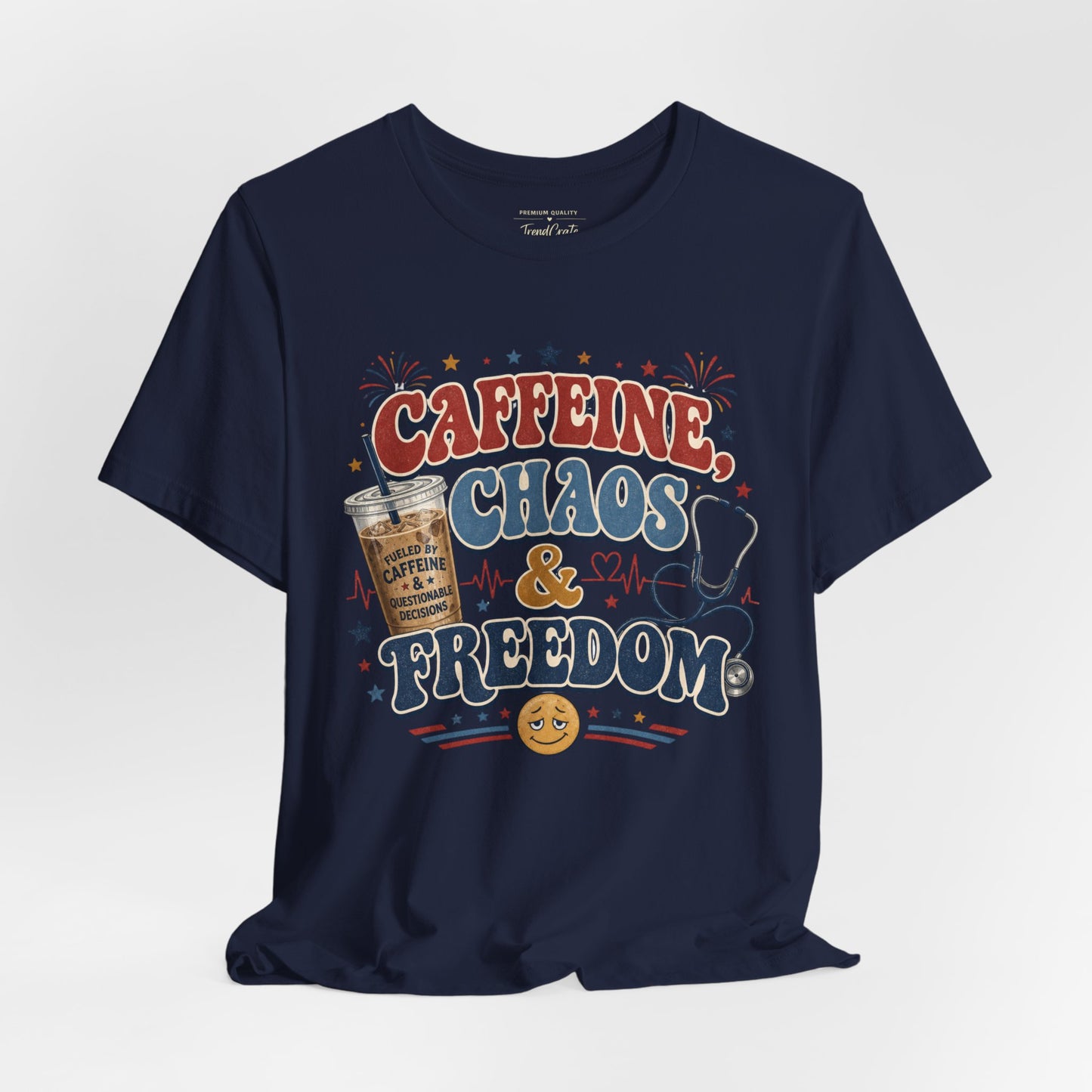 Caffeine, Chaos & Freedom Nurse Tee