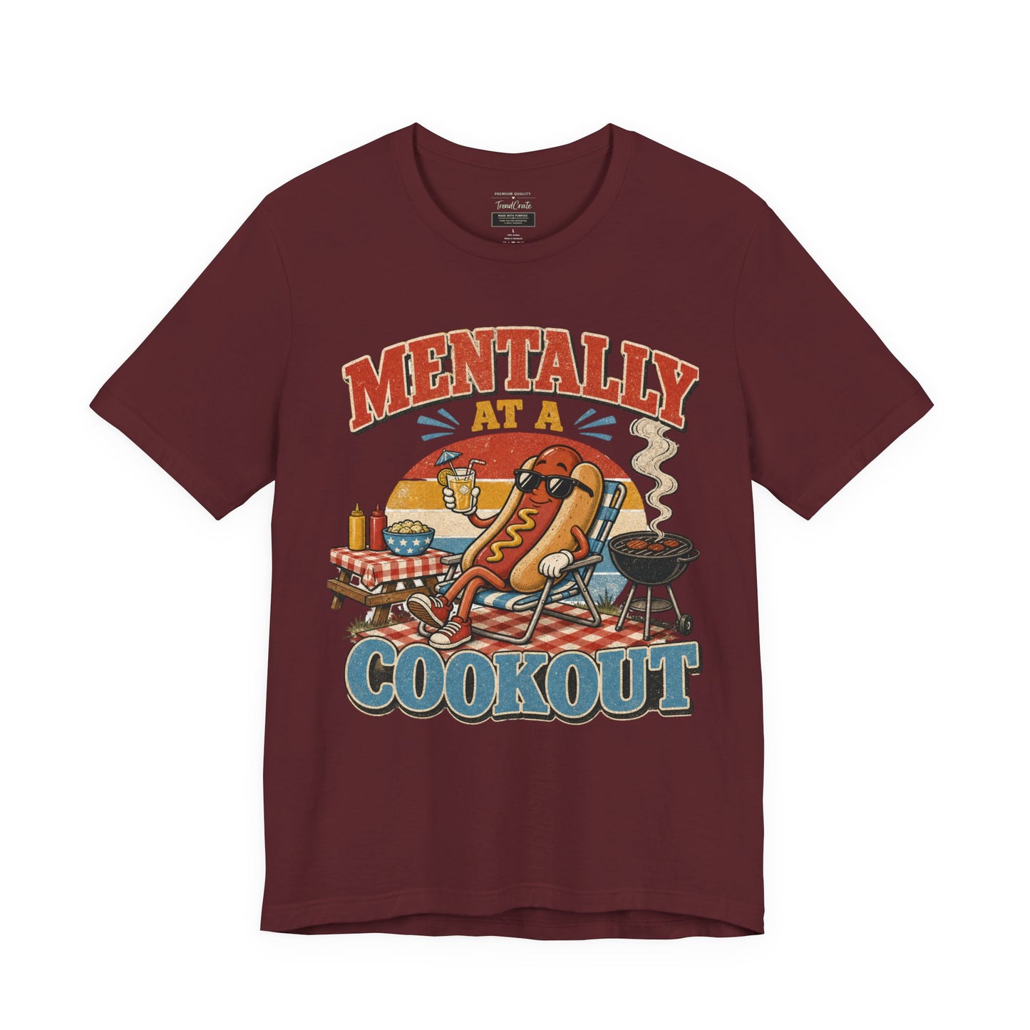 Mentally at a Cookout T-Shirt – Funny Hot Dog BBQ Graphic Tee