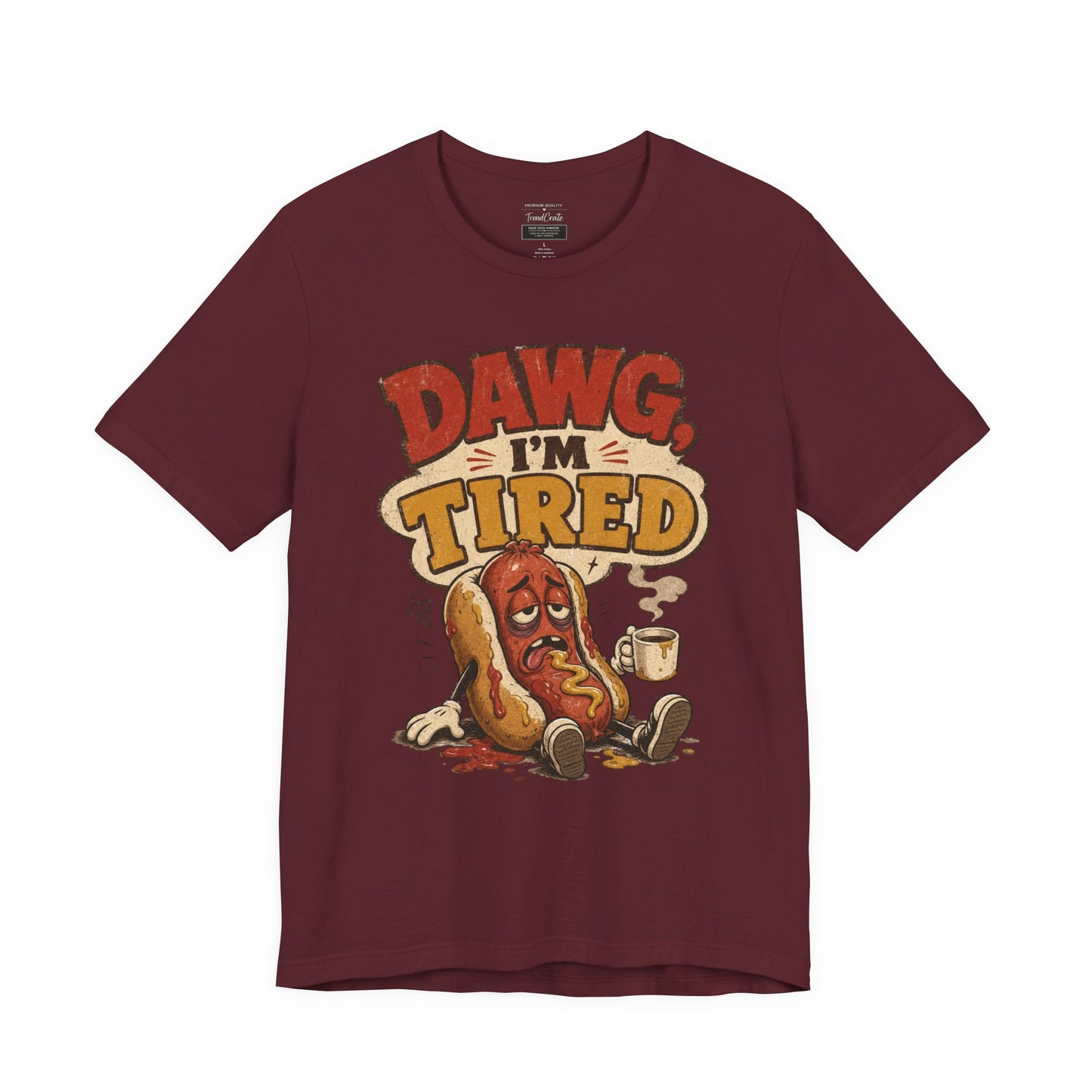 T-Shirt — "Dawg I'm Tired" Funny Hot Dog Graphic Tee