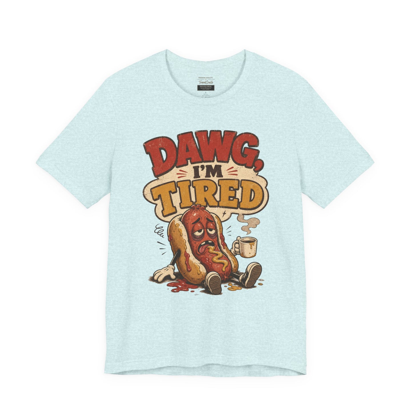T-Shirt — "Dawg I'm Tired" Funny Hot Dog Graphic Tee