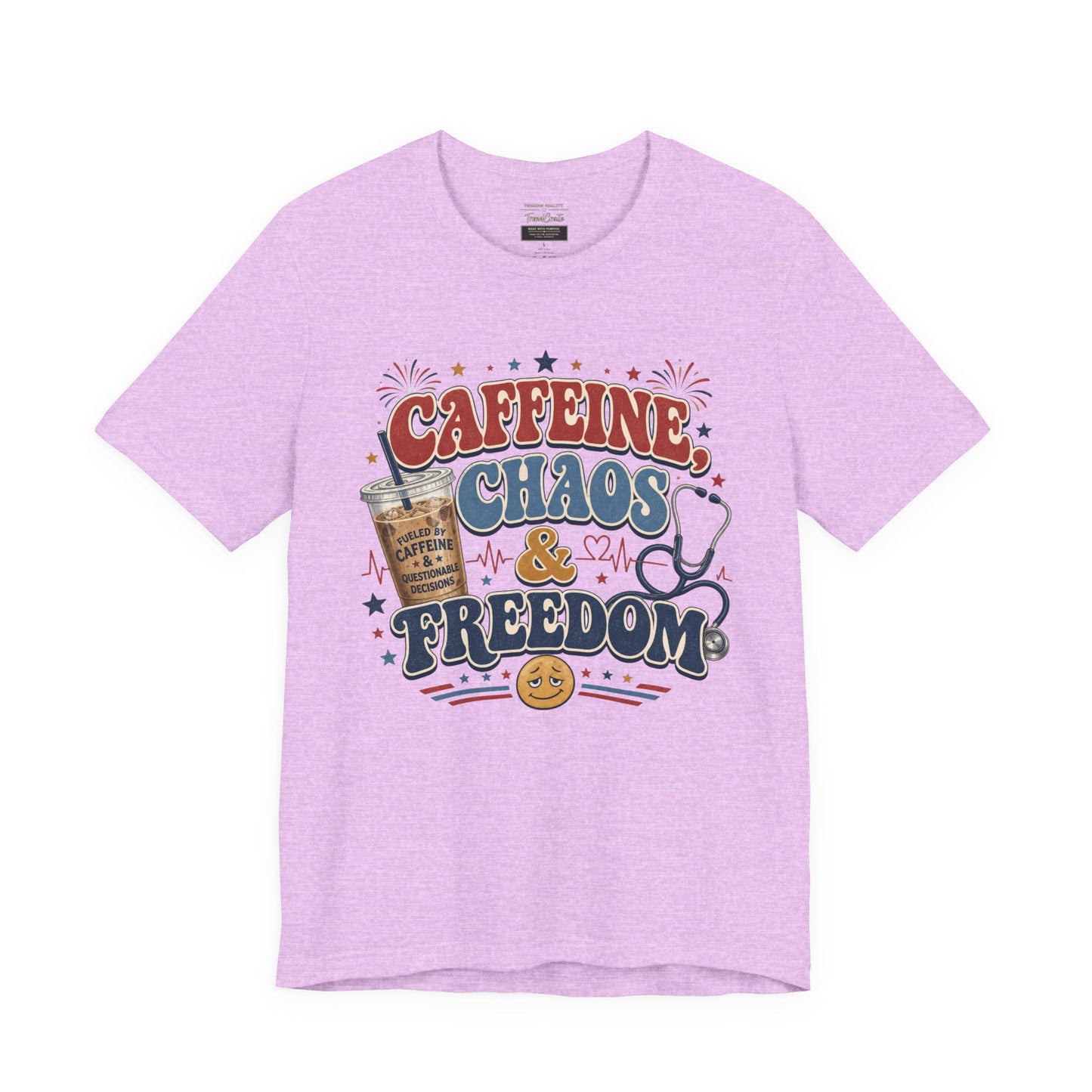 Caffeine, Chaos & Freedom Nurse Tee