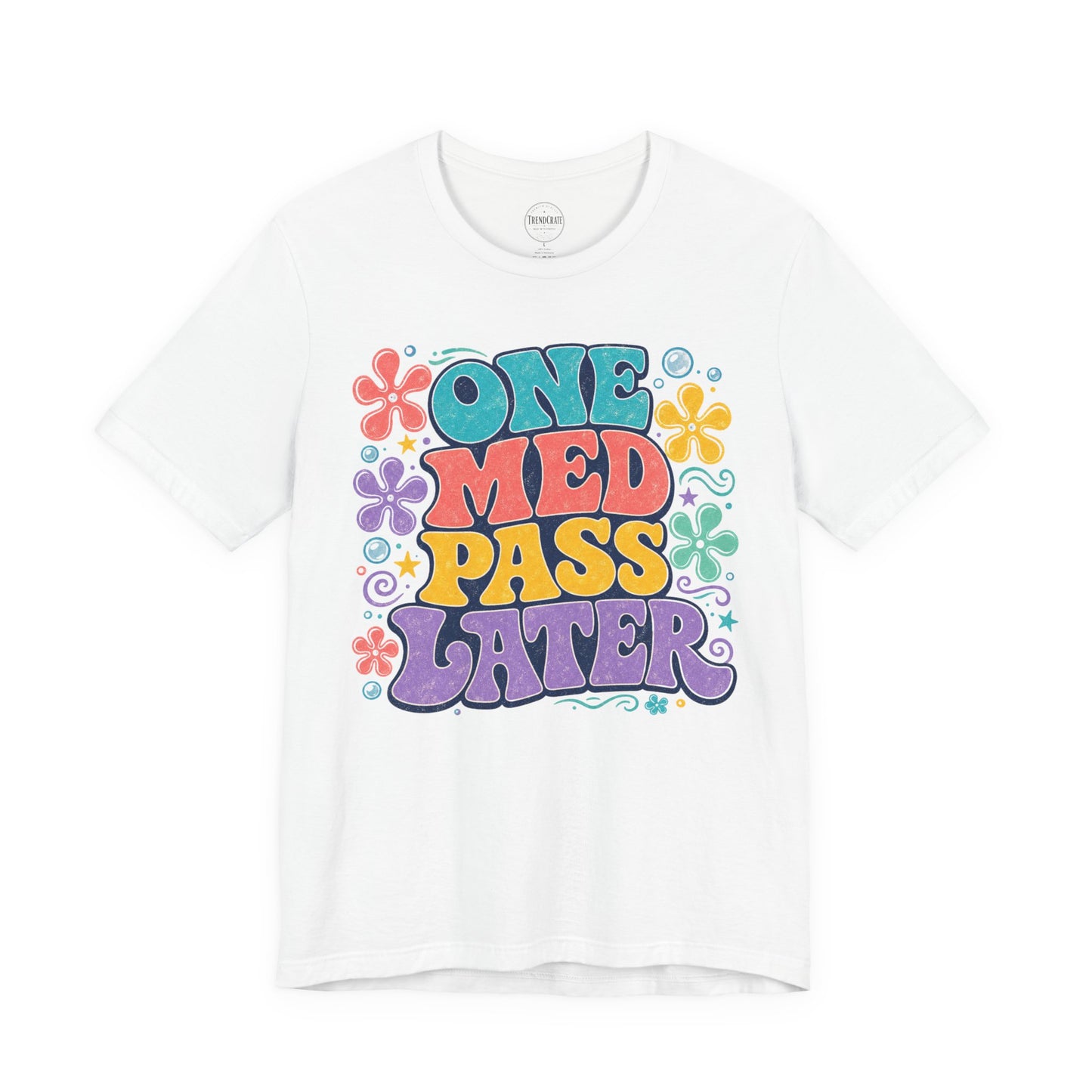 One Med Pass Later™ | Funny Nurse Retro T-Shirt