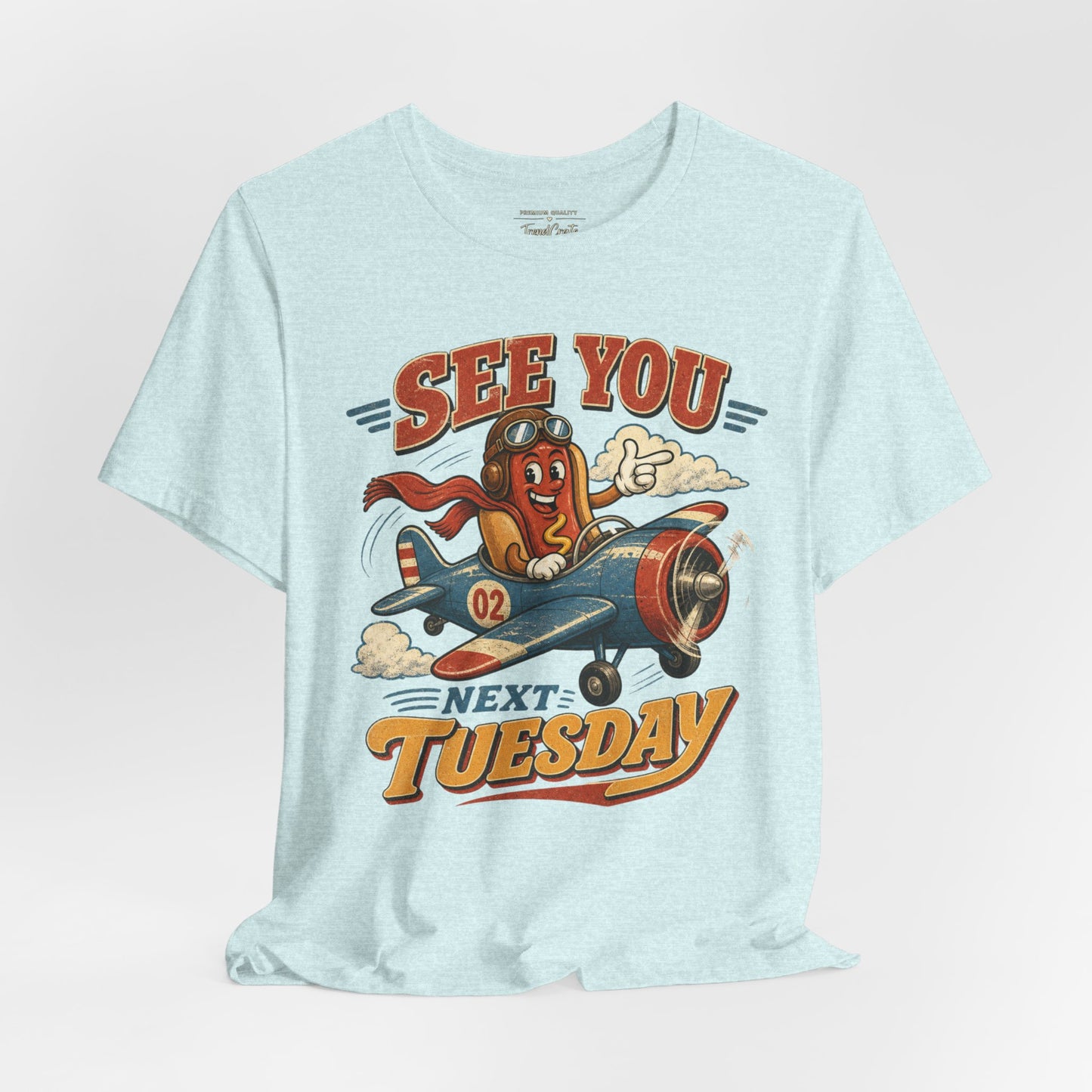See You Next Tuesday T-Shirt — Retro Pilot Hot Dog Graphic Tee