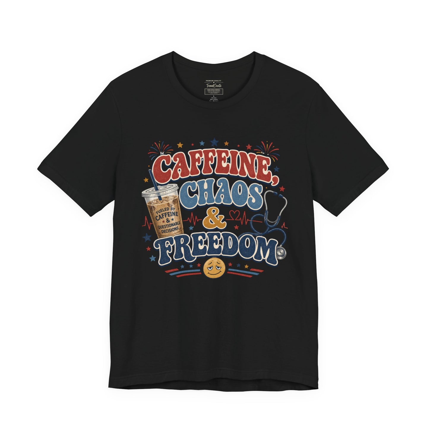 Caffeine, Chaos & Freedom Nurse Tee