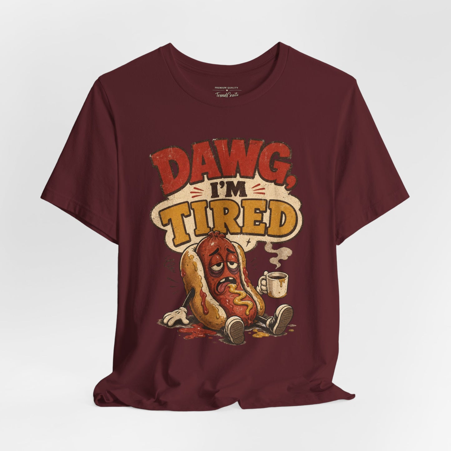 T-Shirt — "Dawg I'm Tired" Funny Hot Dog Graphic Tee