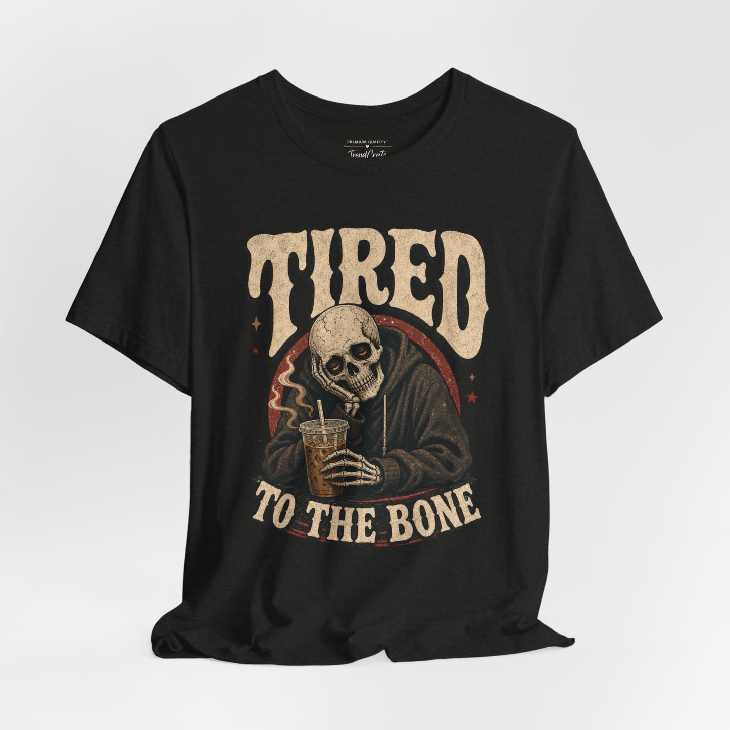 Tired to the Bone Tee