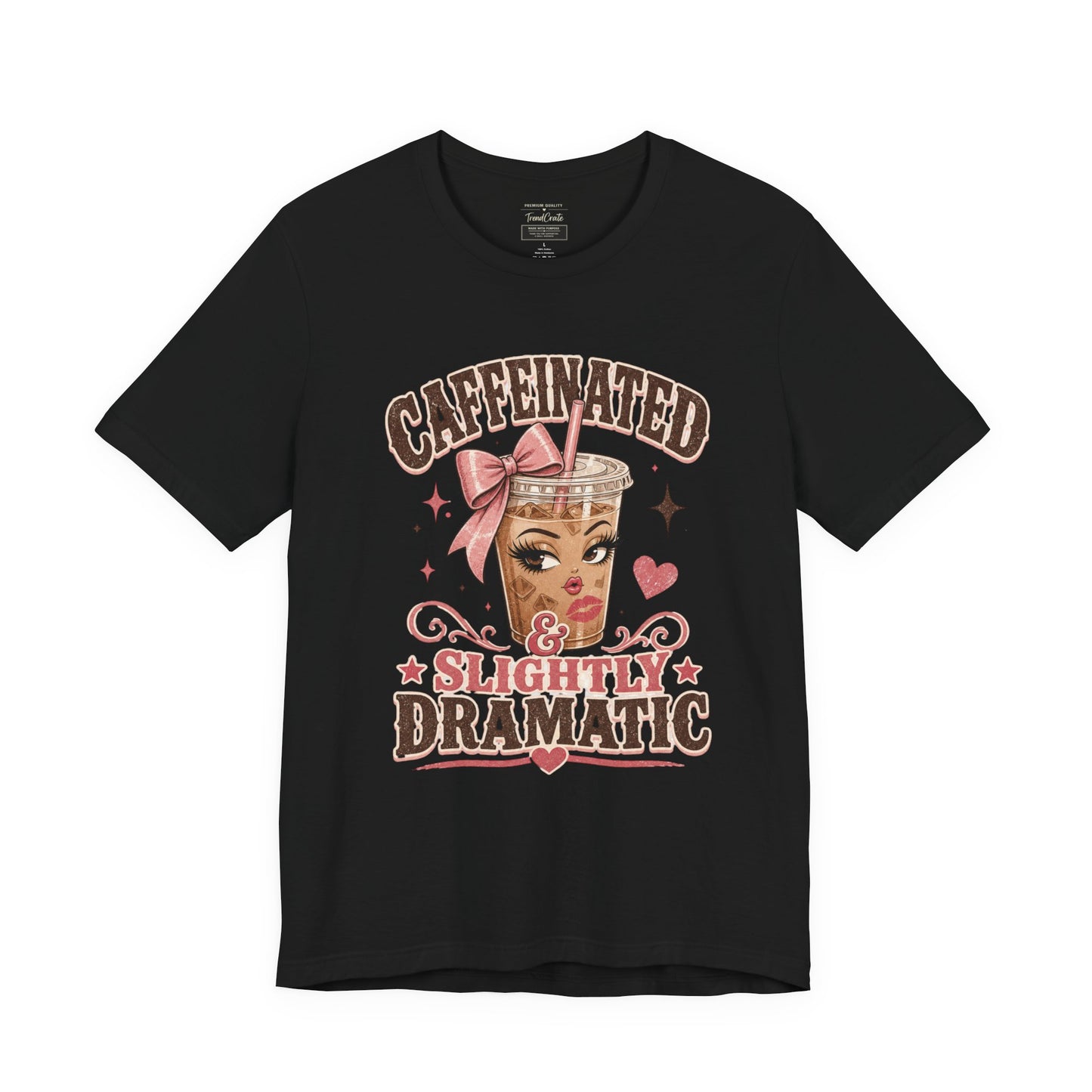 Caffeinated & Slightly Dramatic Tee — Cute Coffee Graphic T-Shirt