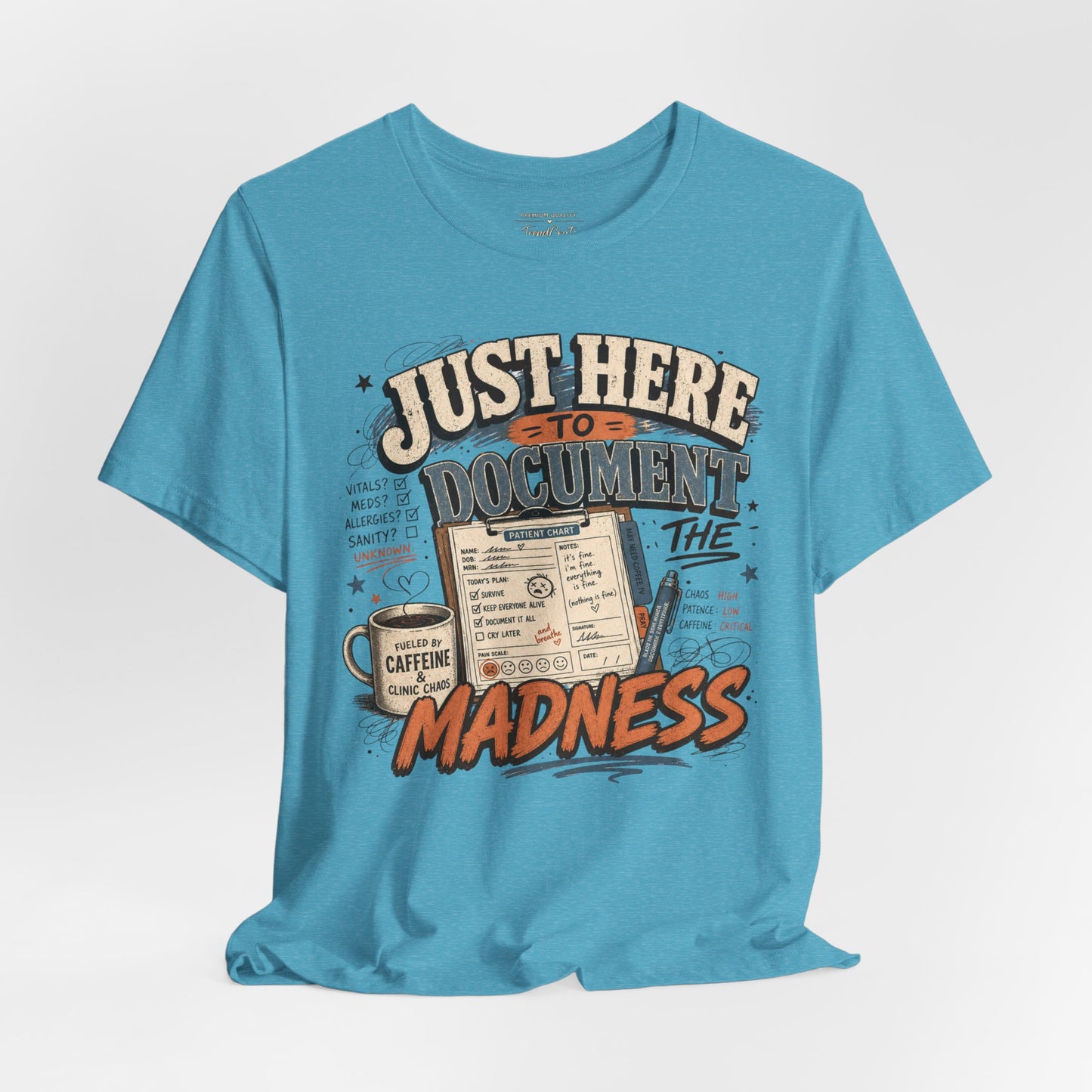 Just Here to Document the Madness Tee