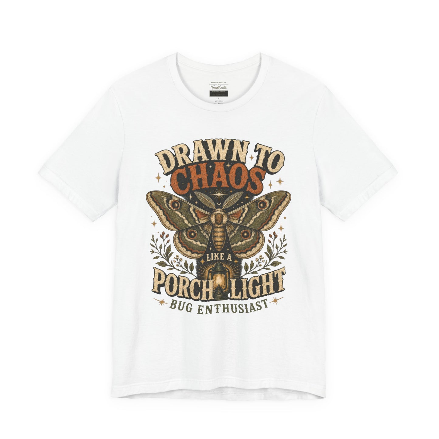 Drawn to Chaos Moth T-Shirt — "Drawn to Chaos Like a Porch Light" Bug Enthusiast Tee