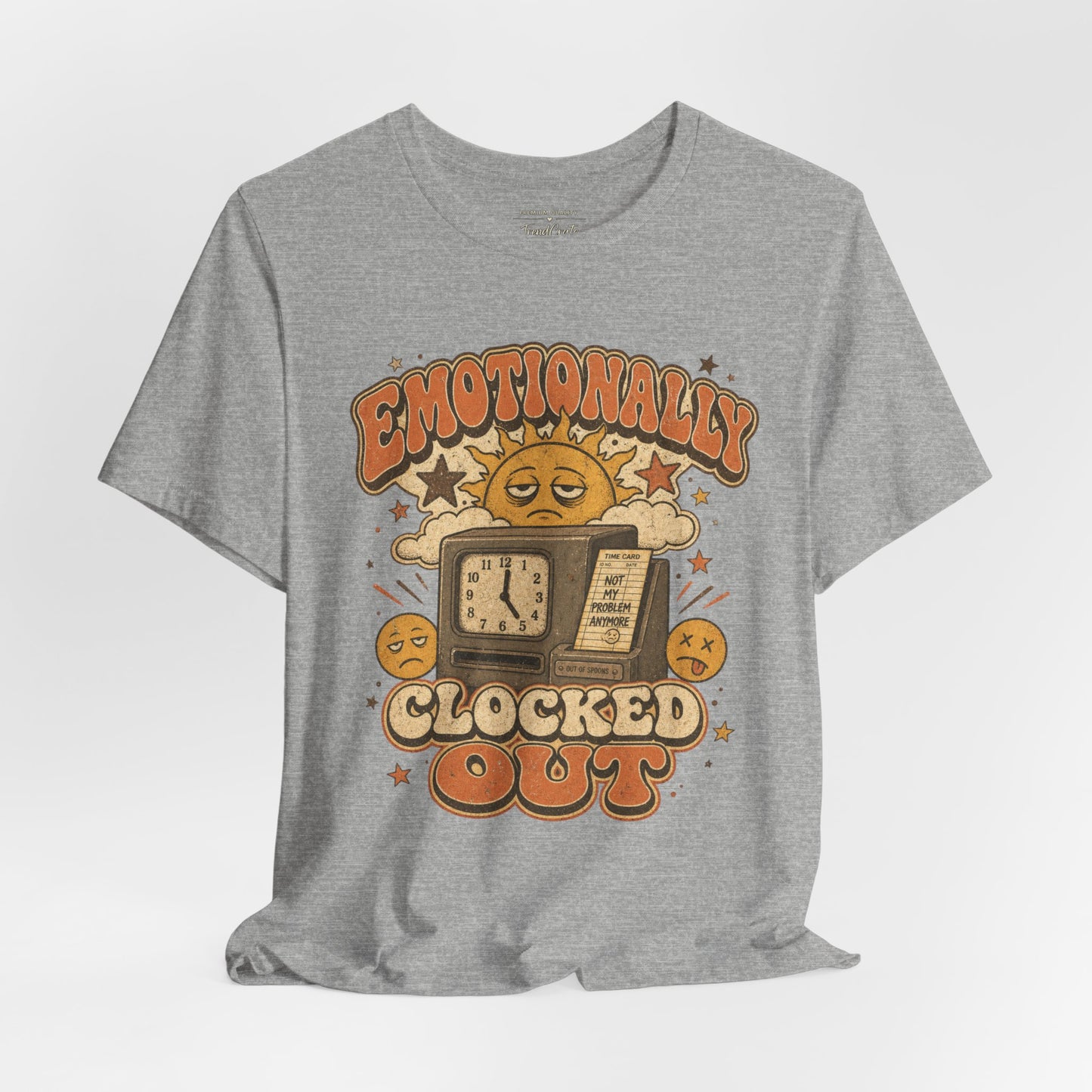 Emotionally Clocked Out Tee