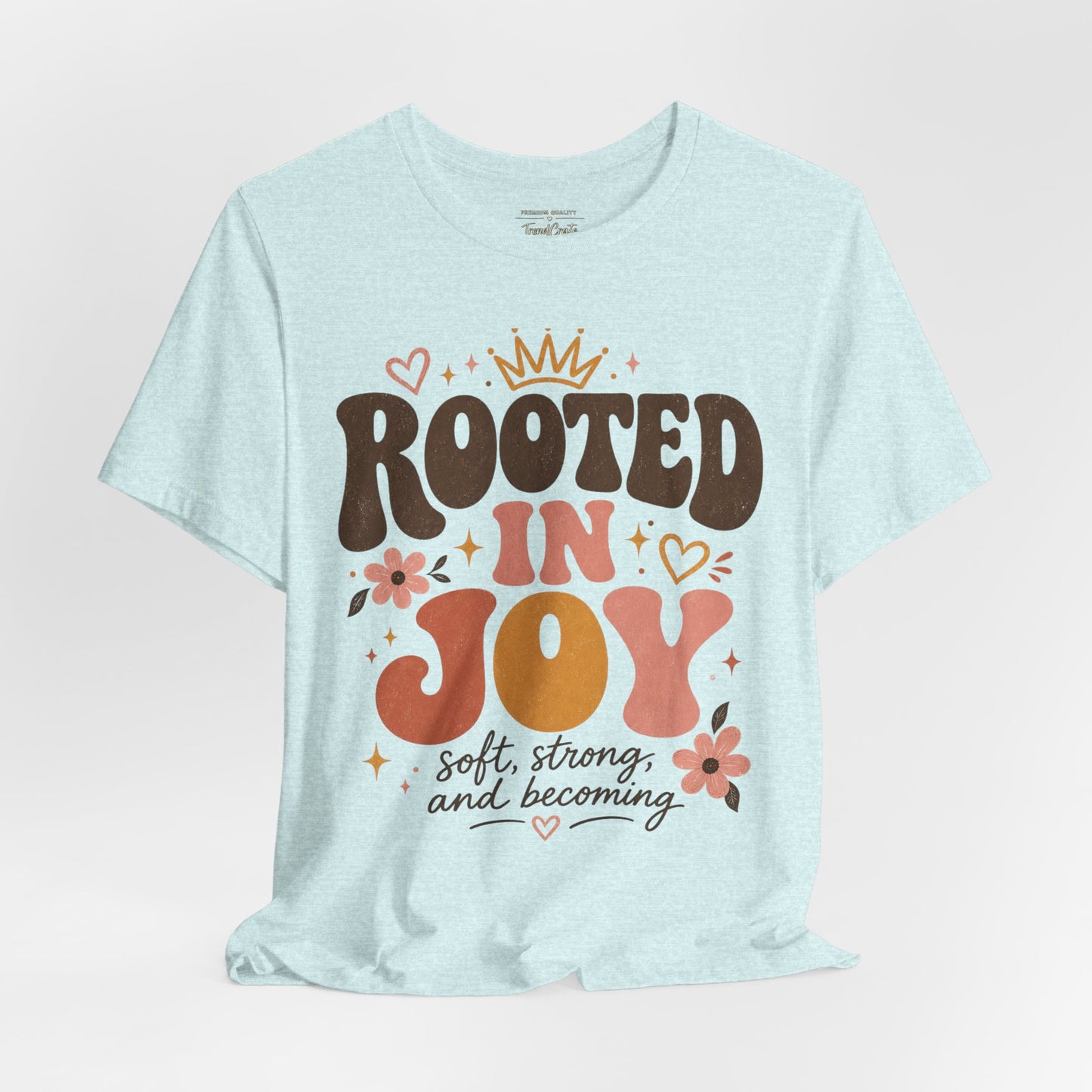 Rooted in Joy T-Shirt — Soft, Empowering Retro Floral Tee