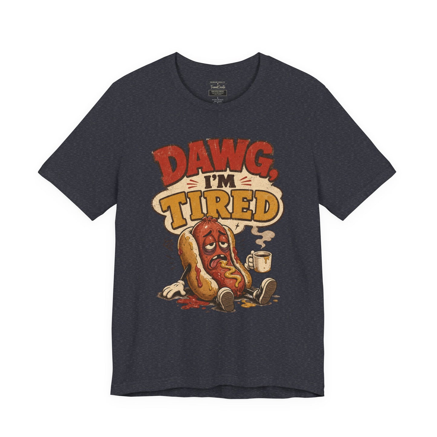 T-Shirt — "Dawg I'm Tired" Funny Hot Dog Graphic Tee