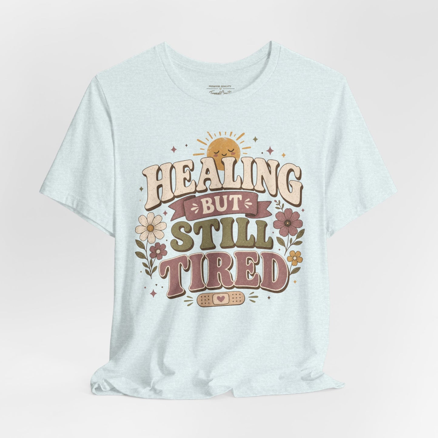Healing But Still Tired Tee