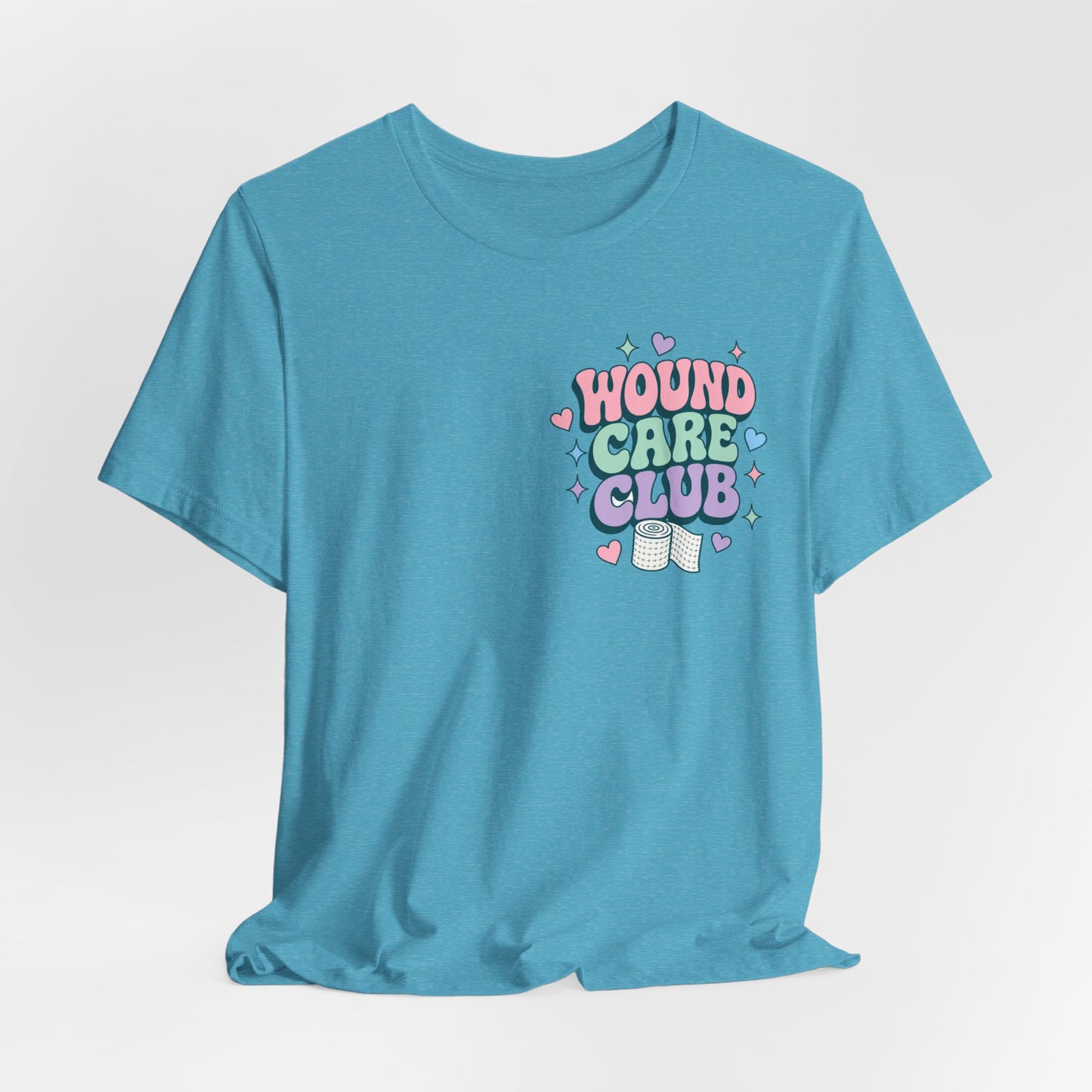 Wound Care Club Tee | Slough Removed, New Cells Grow, Let Me See That Kerlix Roll