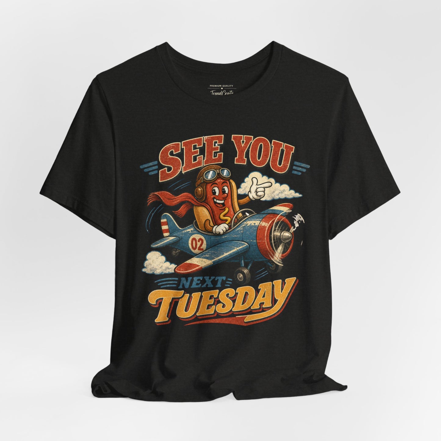 See You Next Tuesday T-Shirt — Retro Pilot Hot Dog Graphic Tee