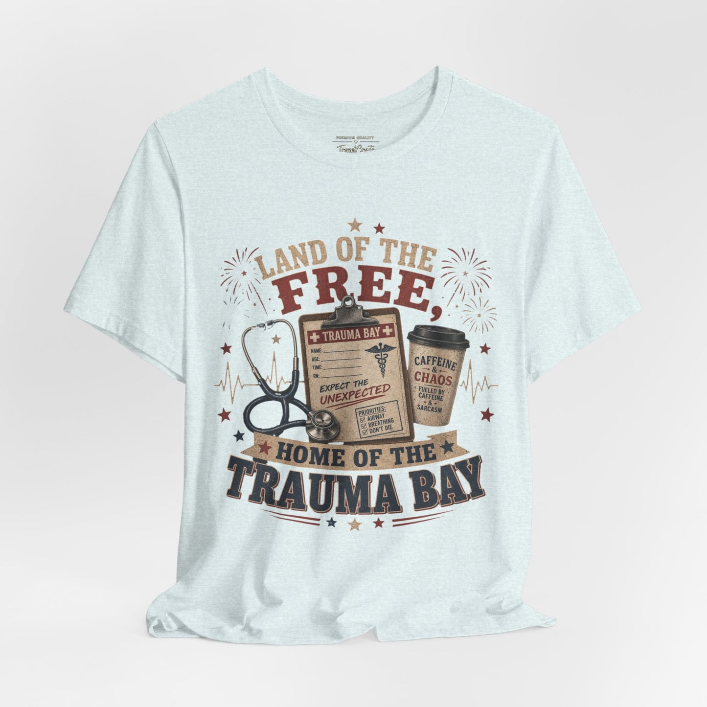 Land of the Free, Home of the Trauma Bay Tee