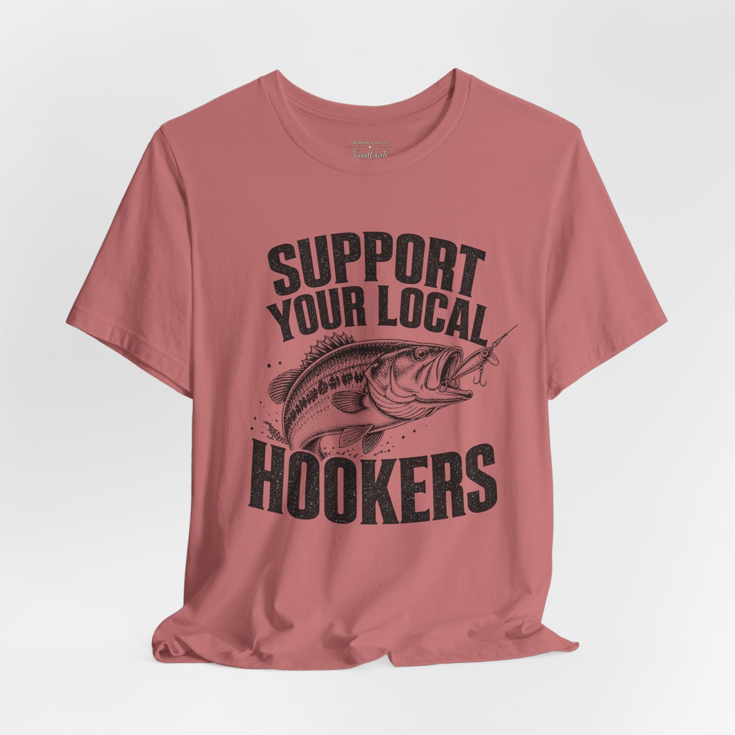 Support Your Local Hookers Fishing T-Shirt — Funny Angler Tee with Bass Graphic