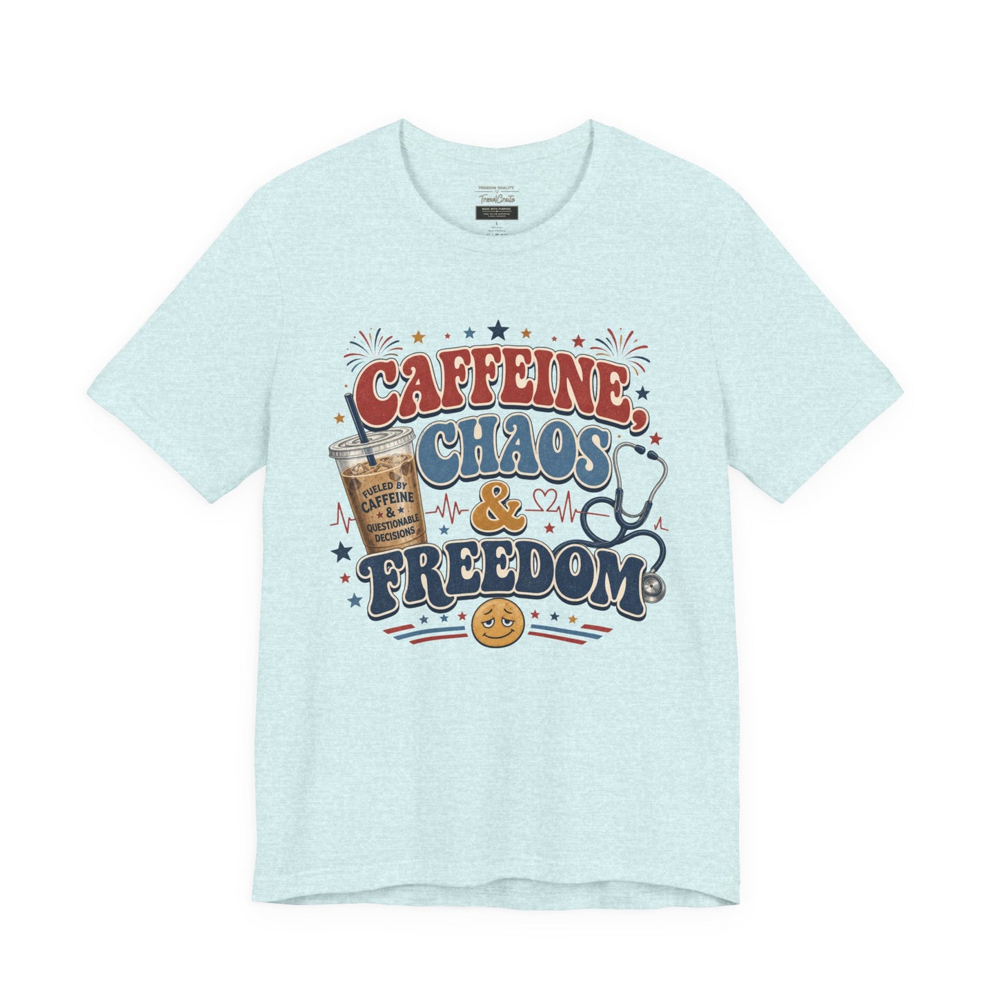 Caffeine, Chaos & Freedom Nurse Tee