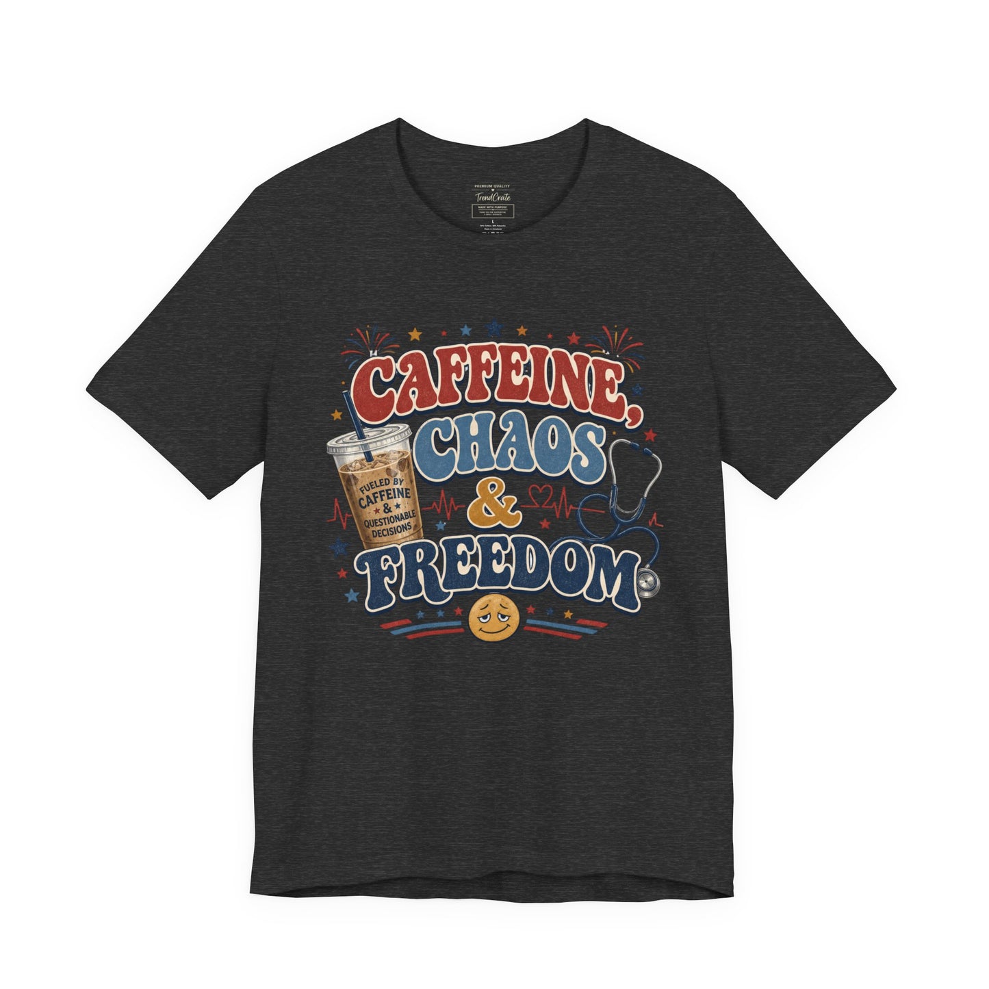 Caffeine, Chaos & Freedom Nurse Tee