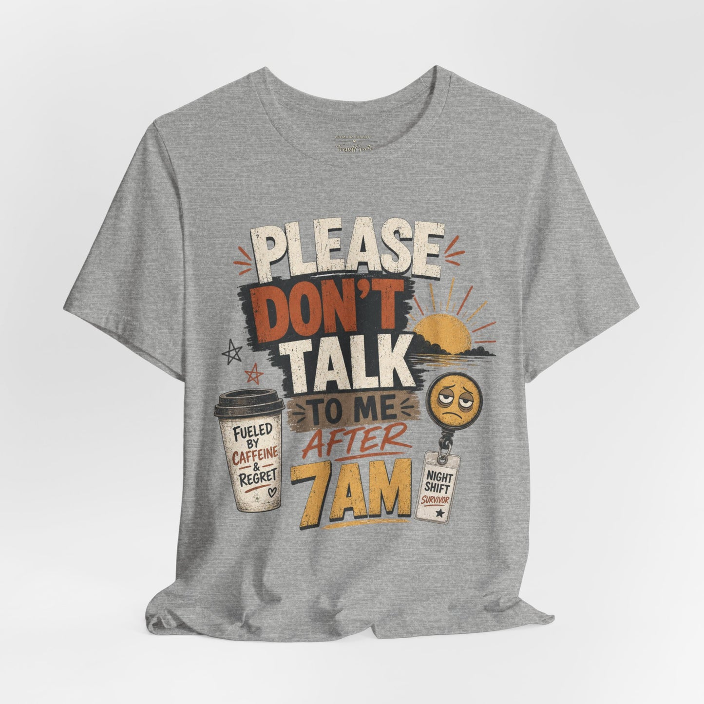 Please Don’t Talk to Me After 7AM Tee