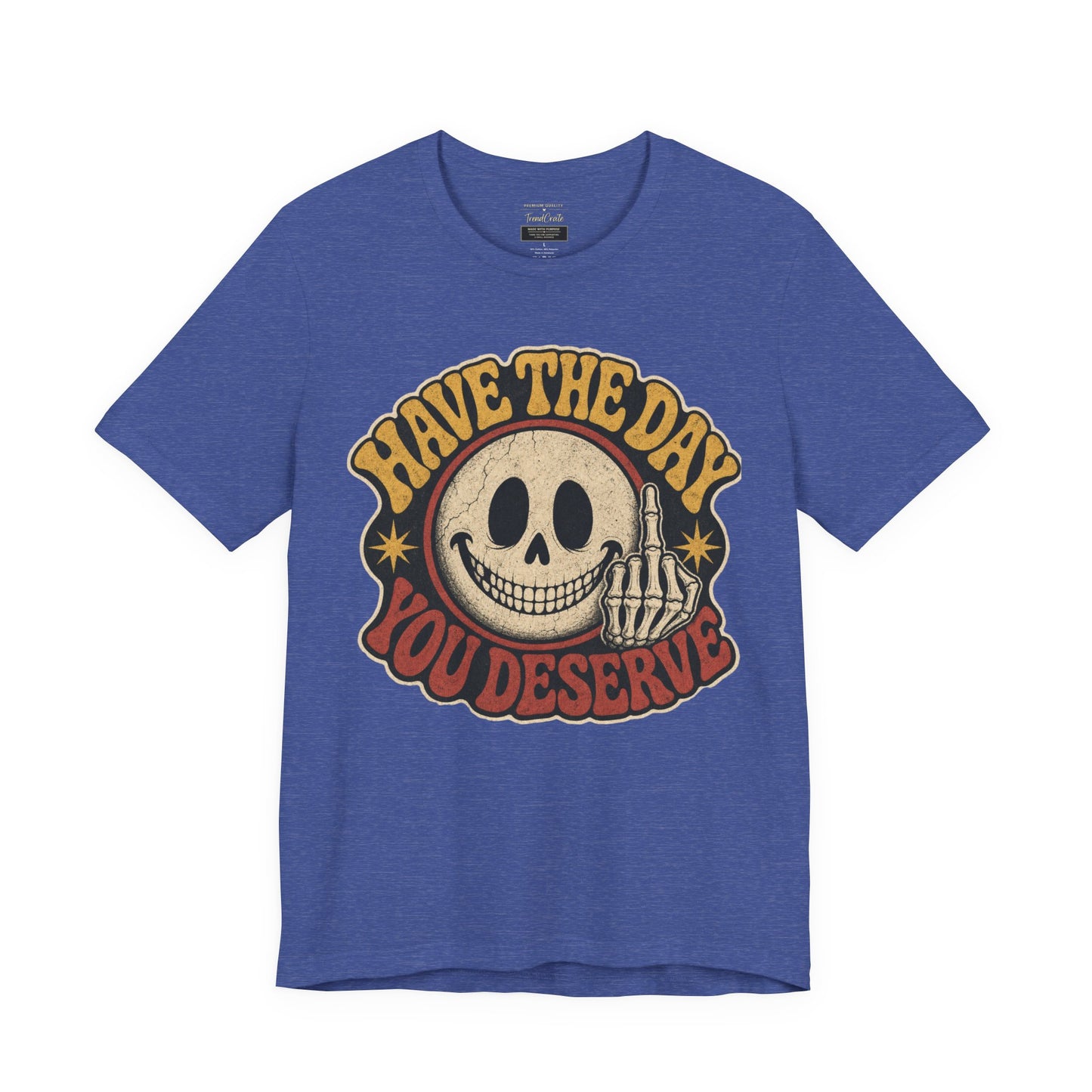 Have The Day You Deserve Skull Graphic Tee