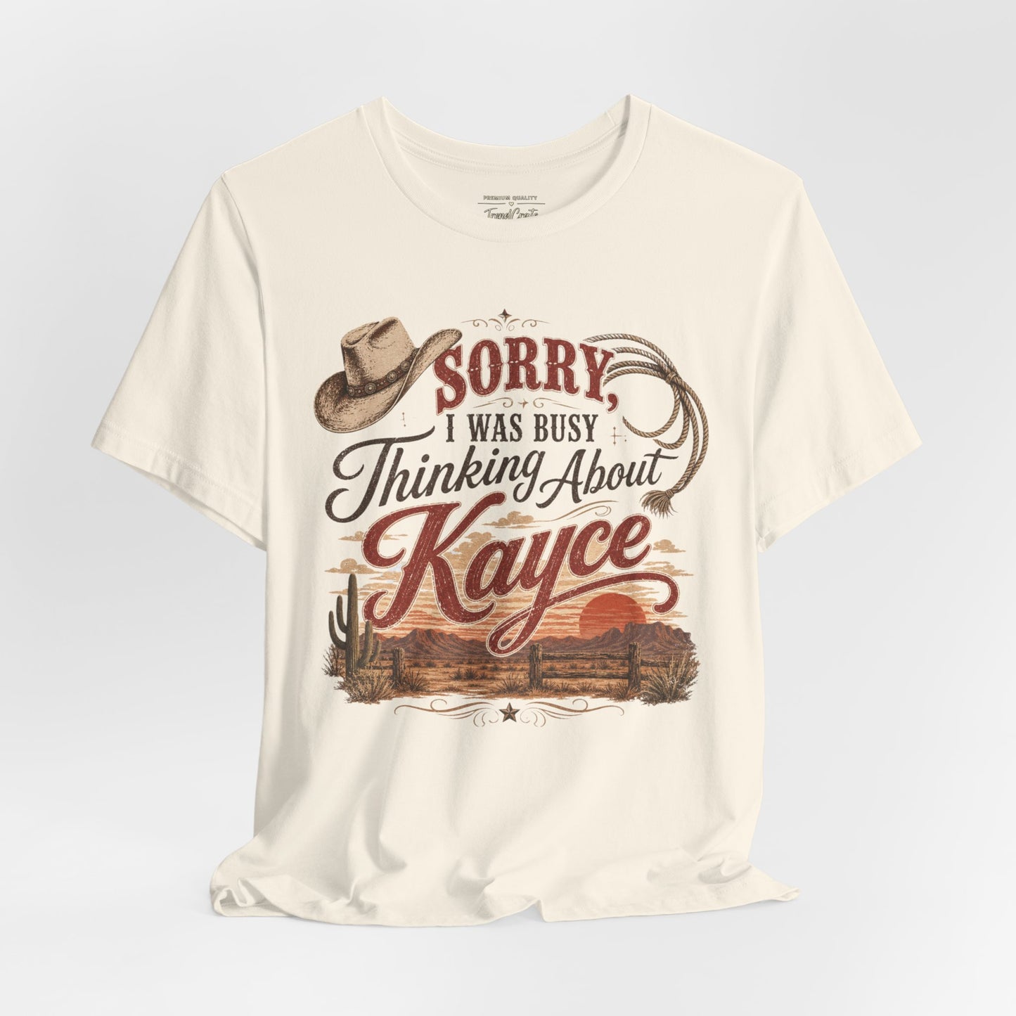 Sorry I Was Busy Thinking About Kayce Vintage Western T-Shirt