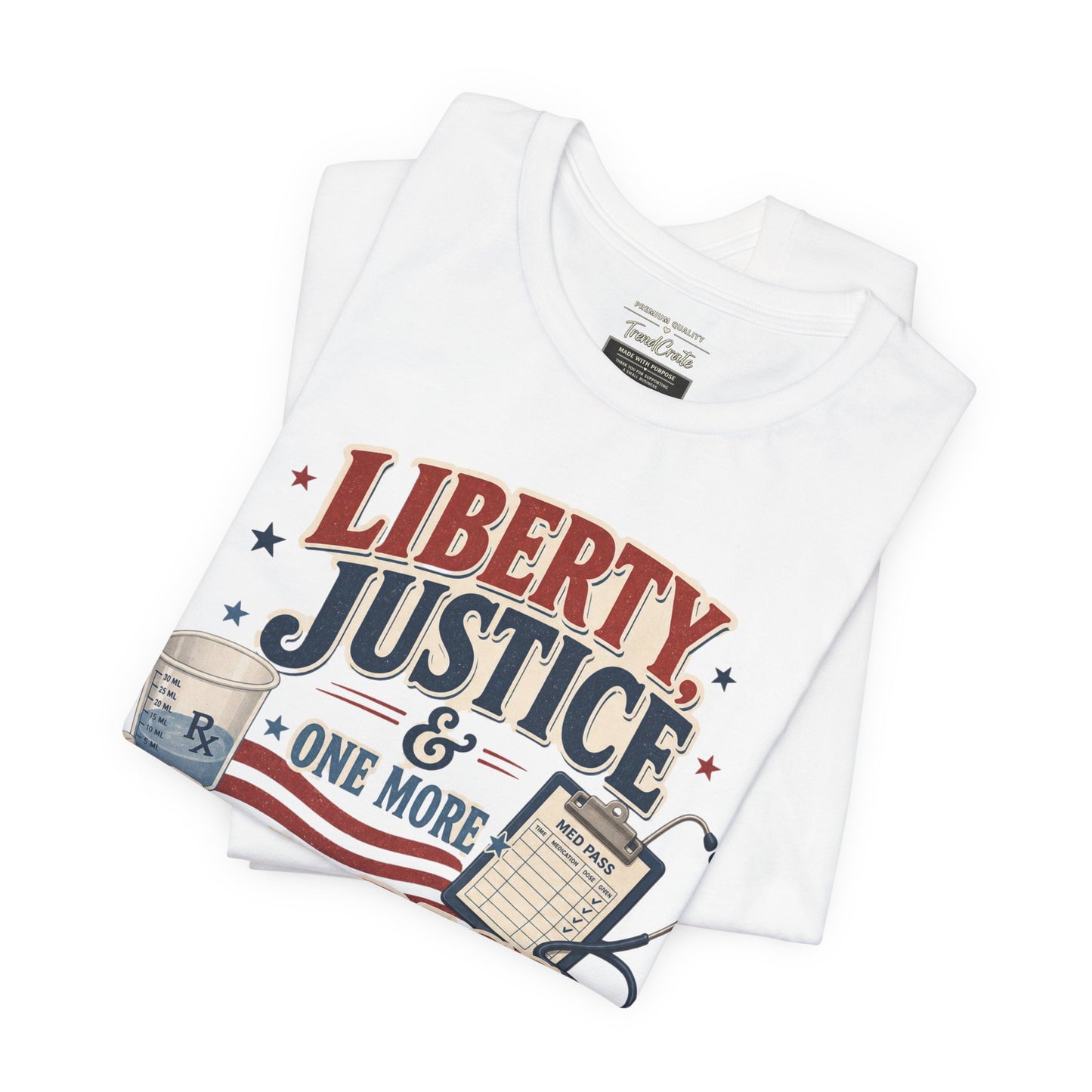 Liberty, Justice & One More Med Pass Tee