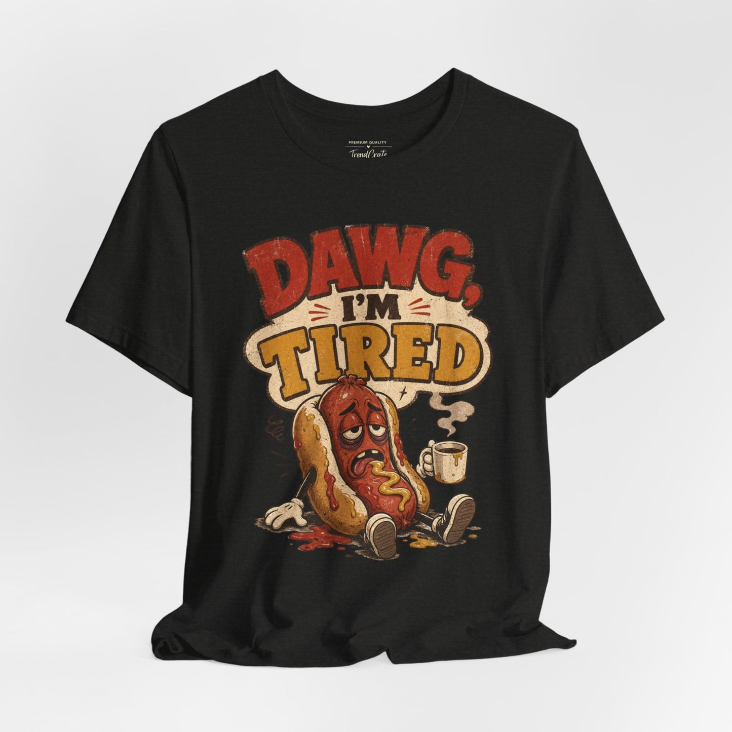 T-Shirt — "Dawg I'm Tired" Funny Hot Dog Graphic Tee