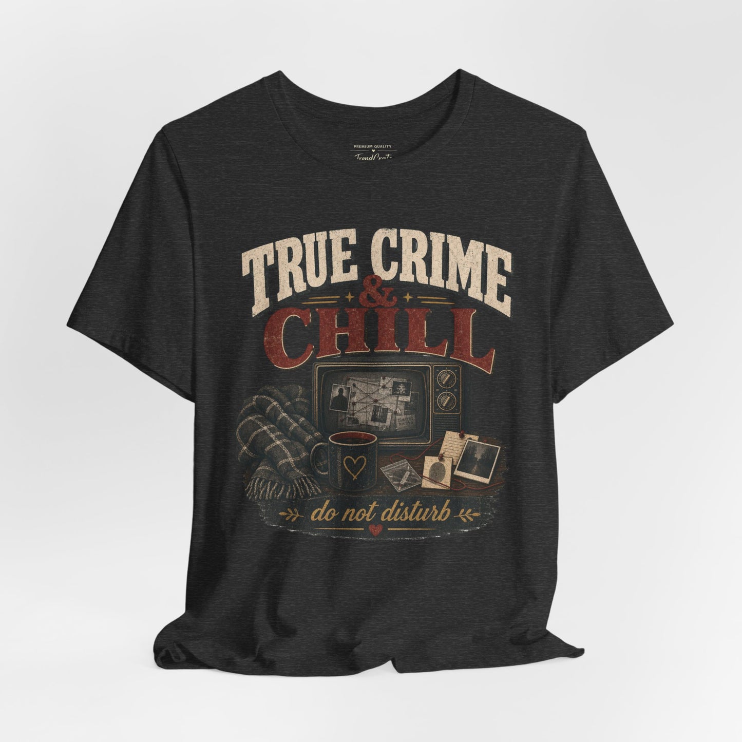 True Crime & Chill T-Shirt — 'Do Not Disturb' Cozy TV Fan Tee